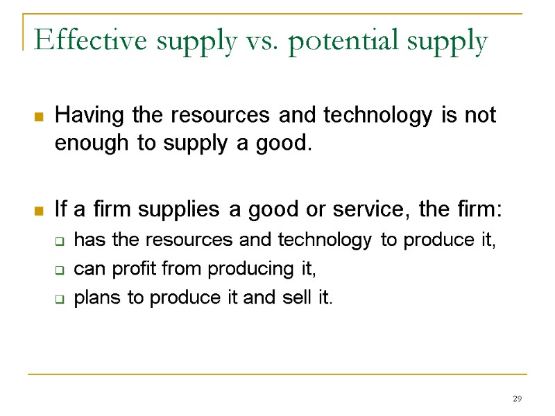 29 Effective supply vs. potential supply Having the resources and technology is not enough